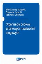 Okładka - Organizacja budowy asfaltowych nawierzchni drogowych - Włodzimierz Martinek, Zbigniew Tokarski, Kazimierz Chojnacki