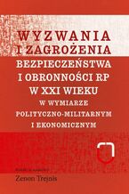 Okładka - Wyzwania i zagrożenia bezpieczeństwa i obronności RP w XXI wieku - Zenon Trejnis