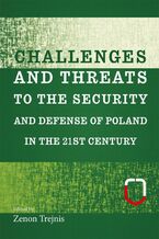 Okładka - Challenges and threats to the security and defense of Poland in the 21st century - Zenon Trejnis