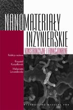 Okładka - Nanomateriały inżynierskie konstrukcyjne i funkcjonalne - Małgorzata Lewandowska, Krzysztof Kurzydłowski