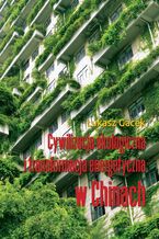 Okładka - Cywilizacja ekologiczna i transformacja energetyczna w Chinach - Łukasz Gacek