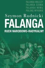 Okładka - Falanga. Ruch Narodowo-Radykalny - Szymon Rudnicki