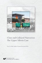 Okładka - Class and Cultural Narratives. The Upper Silesia Case - Paweł Ćwikła, Monika Gnieciak, Kazimiera Wódz