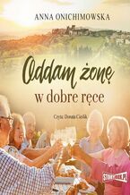 Okładka - Oddam żonę w dobre ręce - Anna Onichimowska