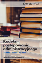 Okładka - Kodeks postępowania administracyjnego Skrypt z tekstu ustawy - Michał Wysocki