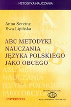 Okładka - ABC metodyki nauczania języka polskiego jako obcego - Anna Seretny, Ewa Lipińska