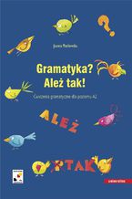 Okładka - Gramatyka? Ależ tak! Ćwiczenia gramatyczne dla poziomu A2 - Joanna Machowska