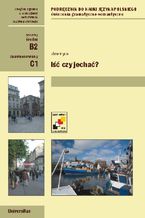 Okładka - Iść czy jechać. Ćwiczenia gramatyczno-semantyczne z czasownikami ruchu (B2, C1) - Józef Pyzik