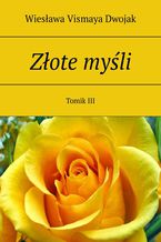 Okładka - Złote myśli. Tomik III - Wiesława Vismaya Dwojak