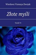 Okładka - Złote myśli. Tomik VI - Wiesława Vismaya Dwojak