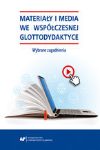 Okładka - Materiały i media we współczesnej glottodydaktyce. Wybrane zagadnienia - red. Danuta Gabryś-Barker, red. Ryszard Kalamarz, red. Maria Stec