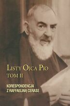 Okładka - Listy Ojca Pio Tom II - Ojciec Pio, Raffaelina Cerase