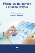 Okładka - Wizualizacja danych i analiza ryzyka - Grażyna Trzpiot