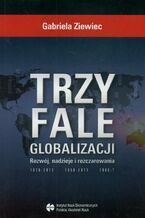 Okładka - Trzy fale globalizacji - Gabriela Ziewiec