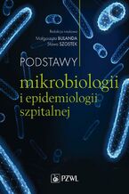 Okładka - Podstawy mikrobiologii i epidemiologii szpitalnej - Małgorzata Bulanda, Sława Szostek