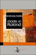 Okładka - Made in Roland - Andrzej Ballo