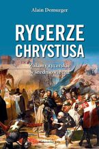 Okładka - Rycerze Chrystusa - Alain Demurger