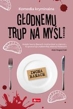 Okładka - Głodnemu trup na myśli - Iwona Banach