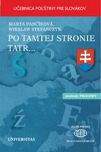 Okładka - Po tamtej stronie Tatr. Učebnica pol"stiny pre Slovákov - Marta PANČÍKOWÁ, Wiesław STEFAŃCZYK