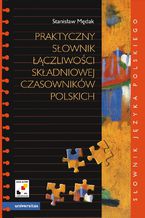 Okładka - Praktyczny słownik łączliwości składniowej czasowników polskich - Stanisław Mędak