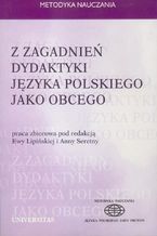 Okładka - Z zagadnień dydaktyki języka polskiego jako obcego - Ewa Lipińska, Anna Seretny