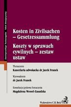 Okładka - Koszty w sprawach cywilnych - zestaw ustaw Kosten in Zivilsachen - Gesetzessammlung - Jacek Franek, Magdalena Wessel-Zasadzka