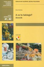 Okładka - A co to takiego? Obrazkowy słownik języka polskiego (A1, A2) - Anna Seretny