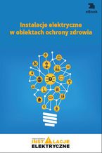 Okładka - Instalacje elektryczne w obiektach ochrony zdrowia - Fryderyk Łasak i Tomasz Karwat