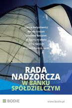 Okładka - Rada nadzorcza w banku spółdzielczym - Joanna Benyskiewicz, Renata Błaszak, Czesława Kosturek, dr Zygmunt Miętki, Anna Narloch, Wojciech Pietrzykowski