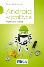 Okładka - Android w praktyce. Projektowanie aplikacji - Roman Wantoch-Rekowski