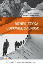 Okładka - Biznes, etyka, odpowiedzialność - Wojciech Gasparski