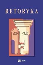 Okładka - Retoryka - Piotr Wilczek, Maria Bartowska, Agnieszka Budzyńska-Daca
