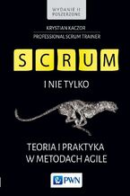 Okładka - SCRUM i nie tylko. Teoria i praktyka w metodach Agile - Krystian Kaczor