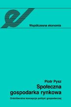 Okładka - Społeczna gospodarka rynkowa - Piotr Pysz