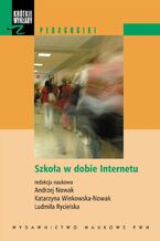 Okładka - Szkoła w dobie Internetu - Andrzej Nowak, Katarzyna Winkowska-Nowak, Ludmiła Rycielska