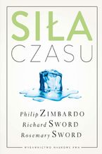 Okładka - Siła czasu - Philip G. Zimbardo, Richard M. Sword, Rosemary K.M. Sword