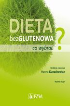 Okładka - Dieta bezglutenowa - co wybrać? - Hanna Kunachowicz