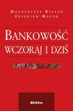 Okładka - Bankowość wczoraj i dziś - Małgorzata Białas, Zbigniew Mazur