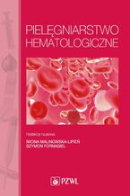 Okładka - Pielęgniarstwo hematologiczne - Iwona Malinowska-Lipień, Szymon Fornagiel