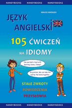 Okładka - Język angielski - 105 Ćwiczeń na Idiomy - Maciej Matasek