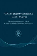Okładka - Aktualne problemy zarządzania - teoria i praktyka - Praca zbiorowa