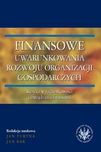 Okładka - Finansowe uwarunkowania rozwoju organizacji gospodarczych. Ryzyko w rachunkowości i zarządzaniu finansami - redakcja naukowa, Jan Turyna, Jan Rak