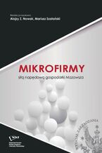 Okładka - Mikrofirmy siłą napędową gospodarki Mazowsza - Alojzy Z. Nowak, Mariusz Szałański