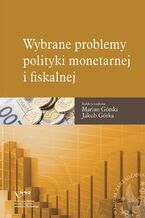 Okładka - Wybrane problemy polityki monetarnej i fiskalnej - Marian Górski, Jakub Górka