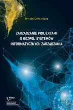 Okładka - Zarządzanie projektami @ rozwój systemów informatycznych zarządzania - Witold Chmielarz