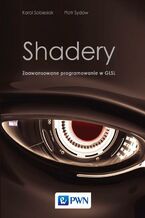 Okładka - Shadery. Zaawansowane programowanie w GLSL - Karol Sobiesiak, Piotr Sydow