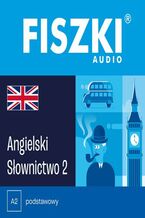 Okładka - FISZKI audio - angielski - Słownictwo 2 - Patrycja Wojsyk