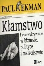 Okładka - Kłamstwo i jego wykrywanie w biznesie, polityce i małżeństwie - Paul Ekman
