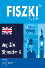 Okładka - FISZKI audio - angielski - Słownictwo 6 - Patrycja Wojsyk