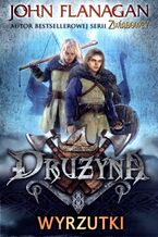 Okładka - Drużyna 1. Wyrzutki - John Flanagan